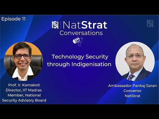  Technology Security through Indigenisation | Prof V Kamakoti | Pankaj Saran | IIT Madras 
