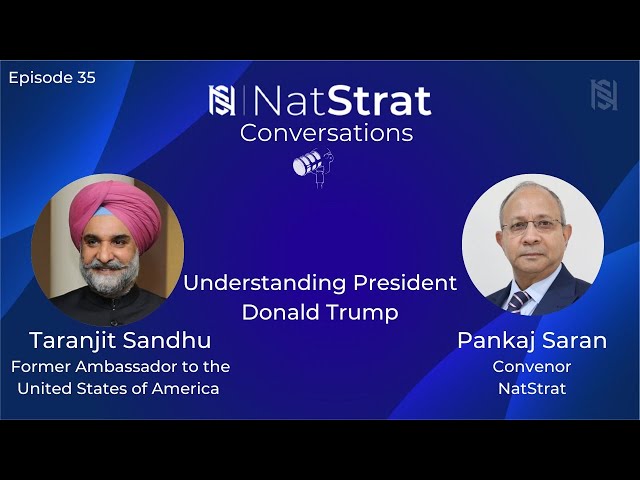 Understanding President Donald Trump | Ambassador Taranjit Sandhu | 28 Feb 2025