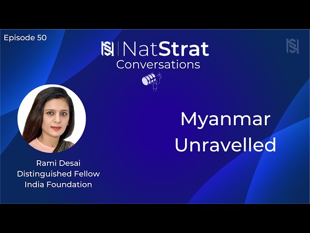  Episode 50 | Myanmar Unravelled | Northeast India | Cybercrime | Narco politics | Rami Desai